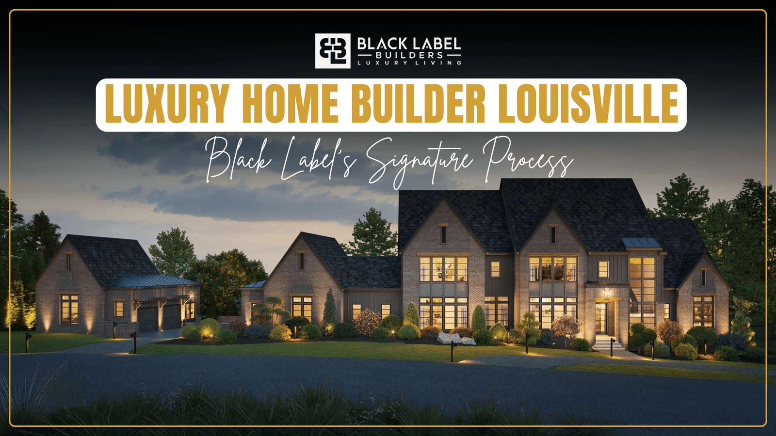 Luxury Home Builder Louisville: Black Label’s Signature Process