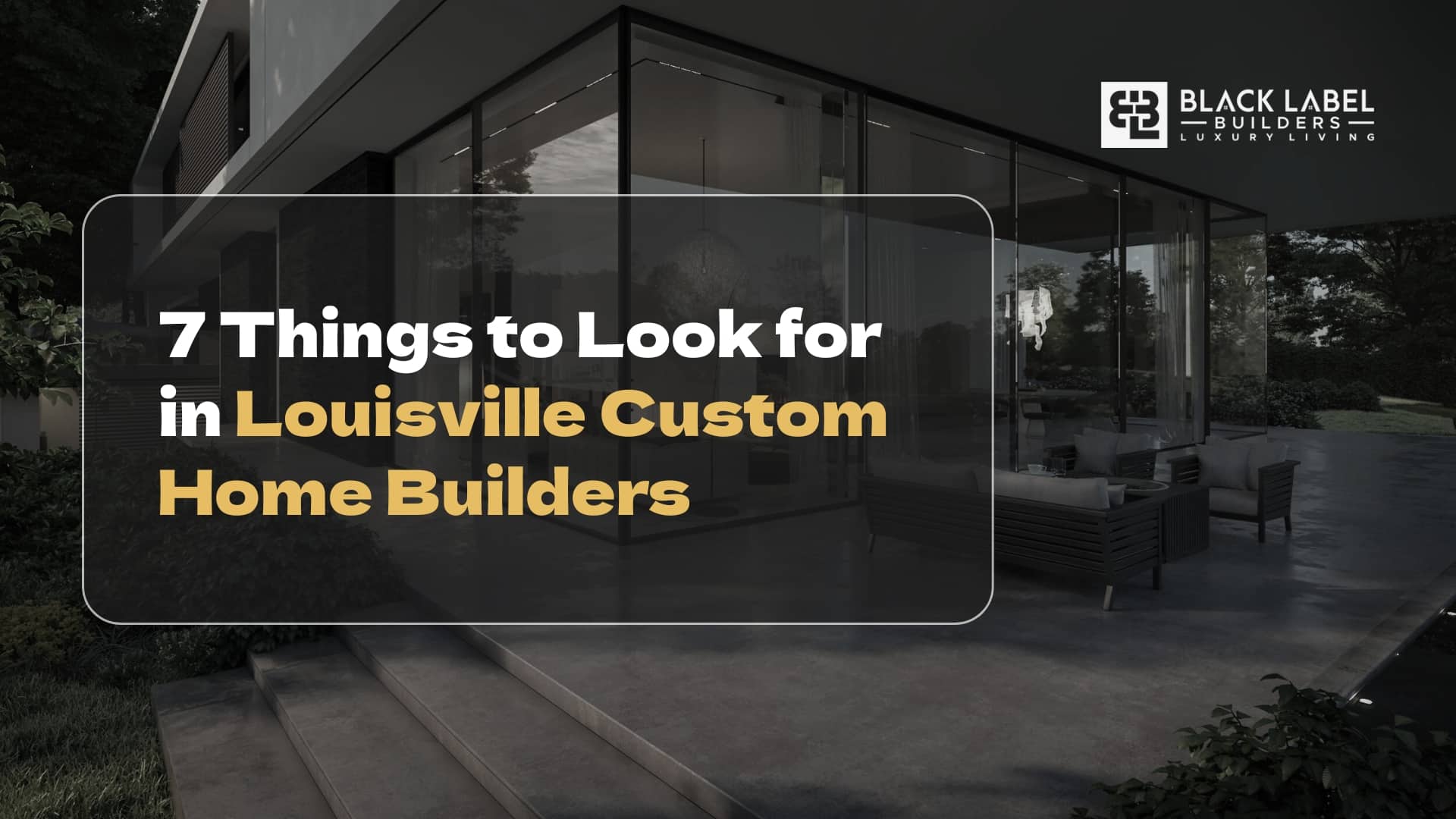 7 Things to Look for in Louisville Custom Home Builders