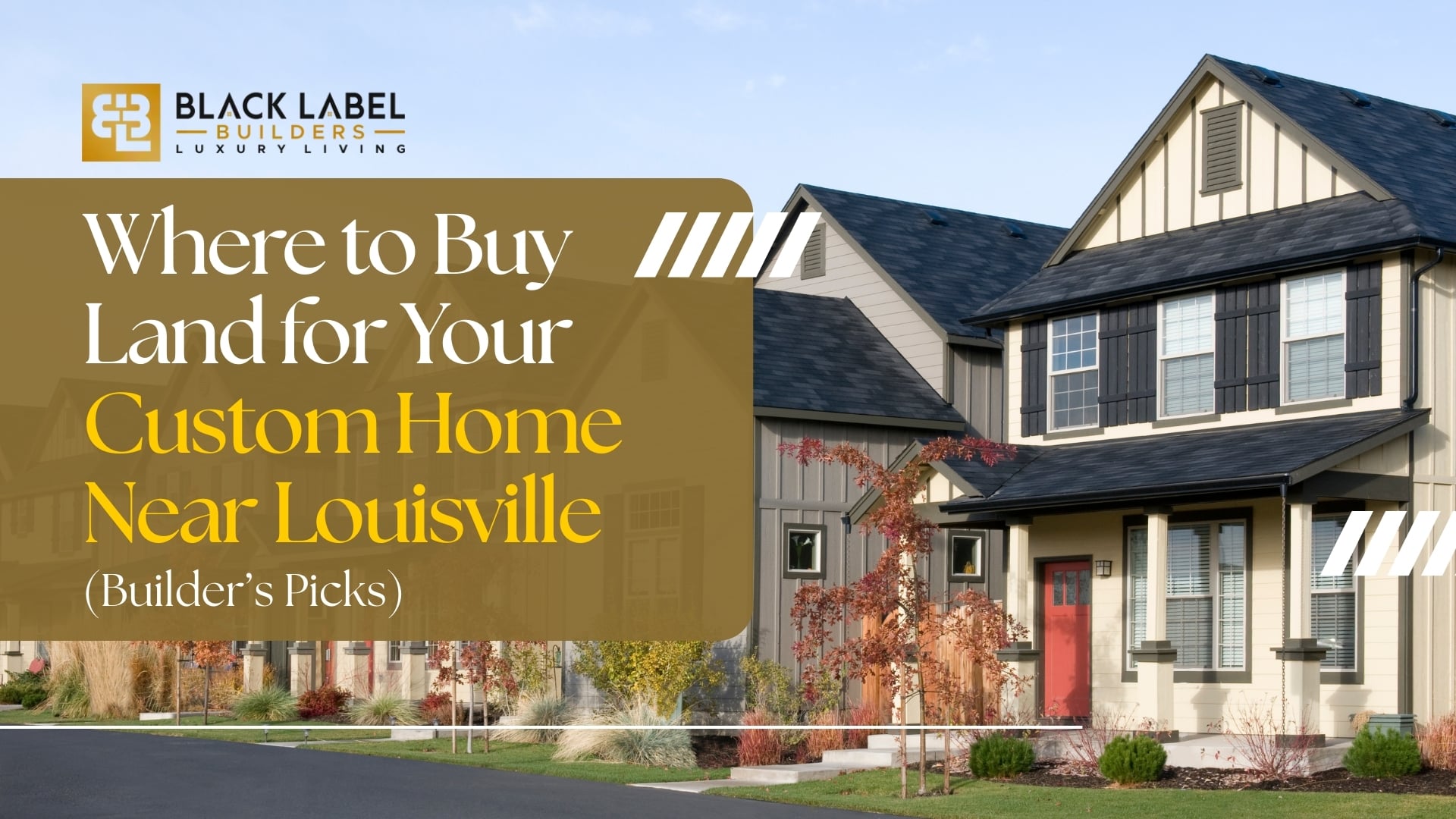 Where to Buy Land for Your Custom Home Near Louisville (Builder’s Picks)