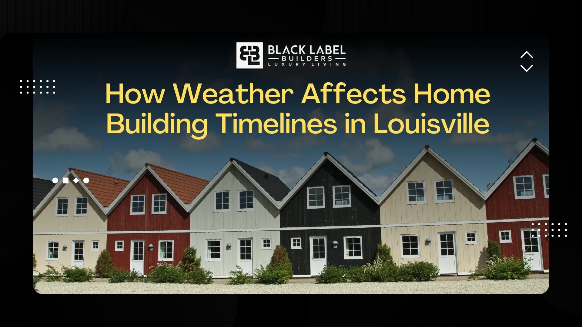 How Weather Affects Home Building Timelines in Louisville